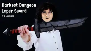 SHOWCASE - Darkest Dungeon Leper Sword (V2) Cosplay Prop!