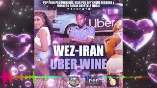 &ldquo;Wez-iran - Uber Wine (Iron Claw Riddim) - (Gal Statement Mixtape) - April 2024&rdquo;
