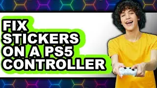 How to Fix Stickers on a Ps5 Controller - Easy Guide