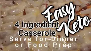 EASY Low Carb/Keto 4 Ingredient Casserole✨️Make for Dinner or Food Prep for Lunch