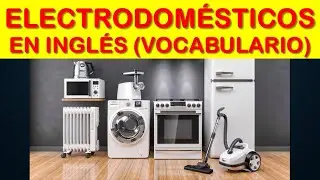ELECTRODOMÉSTICOS en INGLÉS: APPLIANCES