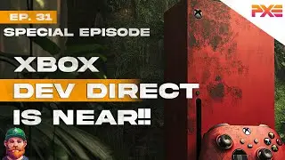 PXE Podcast | Episode 31: Xbox Dev Direct! | Sony Cancels 2 More Games (Fun Speculation)