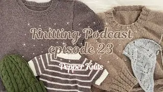 Pepper Knits Podcast Ep.23: Clara Sweater, Calm Down Tee & Wedding Dress Reveal