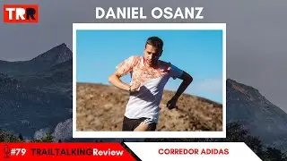 TRAILTALKINGReview 79 - Daniel Osanz: 