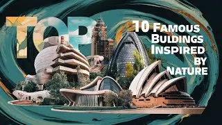 Top 10 Famous Buildings Inspired by Nature