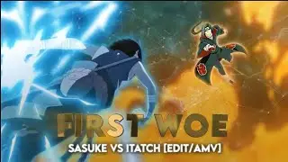 FIRST WOE || SASUKE VS ITACHI