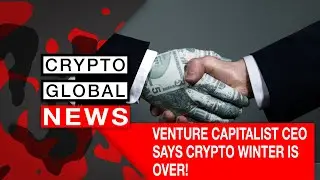 VENTURE CAPITALIST CEO SAYS CRYPTO WINTER IS OVER