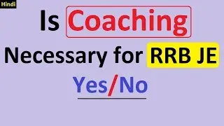 RRB JE 2019 Is Coaching Required If NO Preparation Tips for CBT 1 and CBT 2 in Hindi