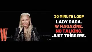 Lady Gaga. No talking ASMR | WMagazine. 30 minute loop