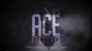 Ace RPG: Cicatriz OST - Full Album by Fejo