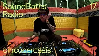 SOUNDBATHS RADIO 17 - CINCOCEROSEIS