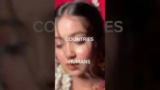 COUNTRIES AS HUMANS ✨