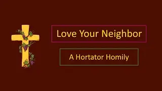 Love Your Neighbor (Sermon Archive)