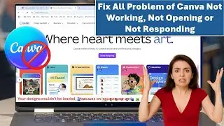 Fix All Problem of Canva Not Working, Not Opening or Not Responding