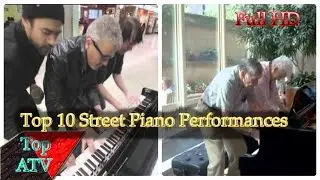 Top 10 Street Piano Performances - When The Piano Masters Played On The Street