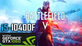 Battlefield V GTX 1060 6G + i5 10400F Benchmark - 1080p ALL Settings