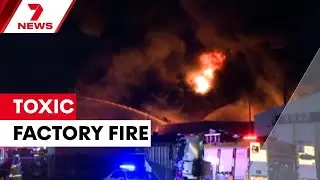 Western Sydney factory fire fuelled by toxic chemicals | 7NEWS
