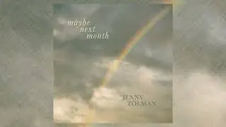 Jenny Tolman - Maybe Next Month (Official Audio Video)