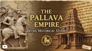 The Pallava Empire : A Detailed Historical Study | Governance, Dharma, History, Glory, Power, legacy