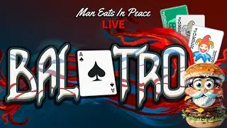 Man Eats In Peace Live &bull; a Short But Sweet One & Balatro