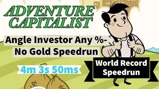 AdVenture Capitalist Speed Run(WR) investor%- No Gold in 4m 3s 50ms
