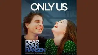 Only Us (From The “Dear Evan Hansen” Original Motion Picture Soundtrack)