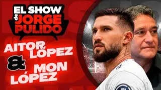 EL SHOW DE JORGE PULIDO - EP 08 - AITOR LOPÉZ & MON LÓPEZ