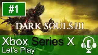 Dark Souls 3 Xbox Series X Gameplay (Let's Play #1)