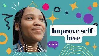 5 minutes to... improve your sense of self love