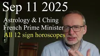 Thur Sept 11 2025: Astrology, ALL 12 SIGNS, Lecornu, France