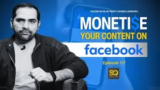 Monetizing Your Content on Facebook: Facebook Blueprint Course Explained by SQ Teaches | Lecture 01