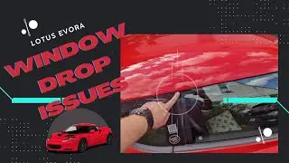 Lotus Evora Window Drop Issues