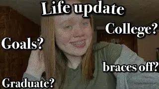 LIFE UPDATE 2022|goals,college,graduate,braces off|leslie louann|#lifeupdate