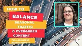 How to Balance Seasonal Traffic and Evergreen Content for Consistent Website Growth