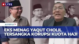 [FULL] Eks Komisioner KPK Bicara Penetapan Mantan Menag Yaqut Sebagai Tersangka Korupsi Kuota Haji