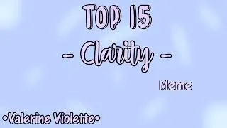 Top 15 - Clarity - Meme || Gacha Life & Gacha Club || •Valerine Violette•