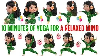 10 Minutes Of Yoga For A Relaxed Mind | Yoga for Children | Yoga for Health | Yoga Tribe