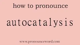 autocatalysis: How to pronounce autocatalysis in english (correct!).Start with A. Learn from me.