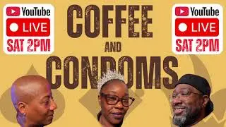 COFFEE AND CONDOMS 43:  Cat Dad Masculinity, Dating in Washington Pt 5, NLE and NBA Younboy Beef