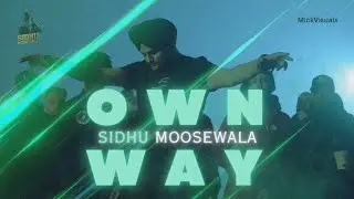 OWN WAY-Sidhu Moosewala Latest Punjabi Song 2024 MickVisuals&trade;