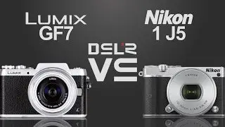 Panasonic Lumix GF7 vs Nikon 1 J5