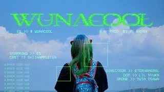 e5 - WUNACOOL [Official Music Video]