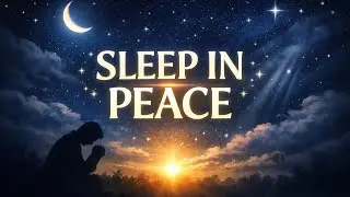 Overnight Prayer for Deep Sleep, Peace & Protection 