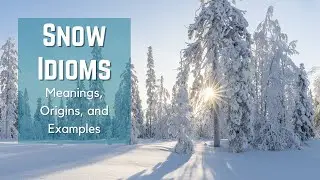 Snow Phrases - Idioms and Phrases with Meanings - Idiom Origins - English Idioms - ESL