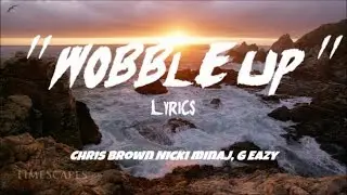 Chris Brown - Wobble Up (lyrics) ft. Nicki Minaj, G-Eazy (Indigo Season)