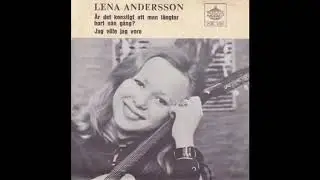 Lena Andersson &Auml;r Det Konstigt Att Man L&auml;ngtar Bort N&aring;n G&aring;ng Jag Ville Jag Vore 1971