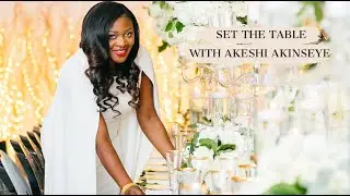 How To Set A Dinner Table // Place Setting 101 // The Art Of Celebrating With Akeshi Akinseye