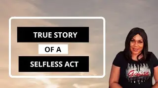 True Story Of A Selfless Act