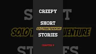 Solo Travel Adventure HORROR Story