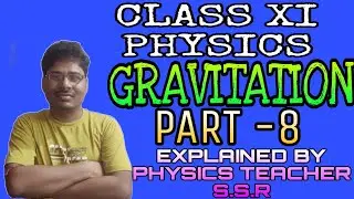 Class XI Gravitation (মহাকর্ষ) part -8 explained by Physics Teacher SSR #physics #science#class11